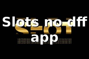 Slots no dff app 🎰